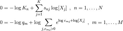 0 &= - \log K_n + \sum_{j=1}^K s_{nj} \log [X_j] \:\: , \:\: n = 1,\ldots,N \\
0 &= - \log q_m + \log \sum_{j, c_{mj} > 0} e^{\log c_{mj} + \log [X_j]} \:\: , \:\: m = 1,\ldots,M \\