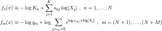 f_n(x) &\equiv - \log K_n + \sum_{j=1}^K s_{nj} \log [X_j] \:\: , \:\: n = 1,\ldots,N \\
f_m(x) &\equiv - \log q_m + \log \sum_{j, c_{mj} > 0} e^{\log c_{mj} + \log [X_j]}  \:\: , \:\: m = (N+1),\ldots,(N+M)